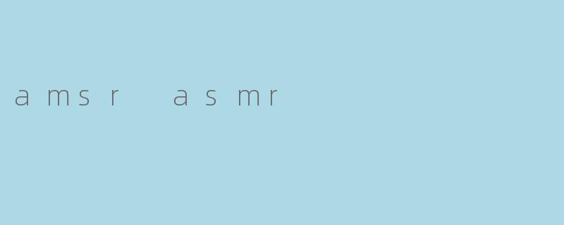 amsr asmr